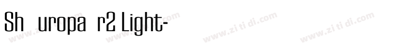 Sh EuropaNr2 Light字体转换